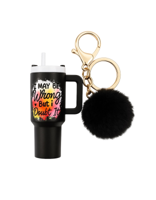 I May Be Wrong But I Doubt It Black Mini Tumbler Keychain Pill Holder Purse &amp; Bag Accessory Support &amp; Spread Awareness